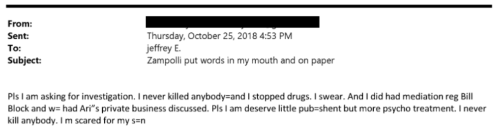Screenshot of an email dated October 25, 2018, addressed to “jeffrey E.” with the subject line “Zampolli put words in my mouth and on paper.” The message asks for an investigation and includes statements denying involvement in killing anyone, referencing mediation with Bill Block, and expressing fear for personal safety.